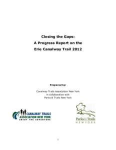 Closing the Gaps: A Progress Report on the Erie Canalway Trail 2012 Prepared by: Canalway Trails Association New York