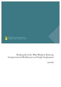 Breaking the Cycle: What Works in Reducing Intergenerational Worklessness and Fragile Employment June 2016 Breaking the Cycle: What Works in Reducing Intergenerational Worklessness and Fragile Employment