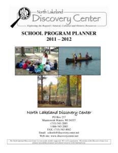 SCHOOL PROGRAM PLANNER 2011 – 2012 North Lakeland Discovery Center PO Box 237 Manitowish Waters, WI 54557