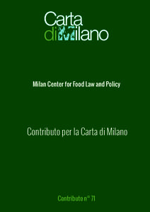 Milan Center for Food Law and Policy  Contributo per la Carta di Milano Contributo n° 71