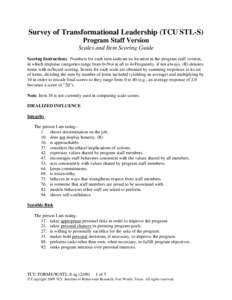 Survey of Transformational Leadership (TCU STL-S) Program Staff Version Scales and Item Scoring Guide Scoring Instructions. Numbers for each item indicate its location in the program staff version, in which response cate