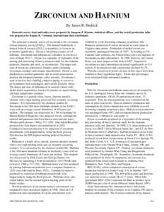 ZIRCONIUM AND HAFNIUM By James B. Hedrick Domestic survey data and tables were prepared by Imogene P. Bynum, statistical officer, and the world production table was prepared by Regina R. Coleman, international data coord