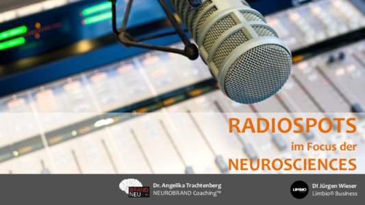 RADIOSPOTS im Focus der NEUROSCIENCES Dr. Angelika Trachtenberg NEUROBRAND Coaching