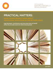 Practical matters: what young people think about vocational education in the Netherlands Inge Reubzaet, Irma Romme and Anna Geerstma on behalf of the City & Guilds Centre for Skills Development