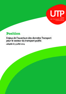 Position Enjeux de l’ouverture des données Transport pour le secteur du transport public adoptée le 3 juillet 2014  La question de la donnée n’est pas