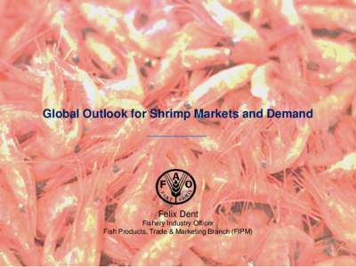 Food politics / Food and Agriculture Organization / United Nations Development Group / Hunger / Aquaculture / Shrimp / Fishery / Seafood / Agriculture / Food and drink / Food industry / Decapods