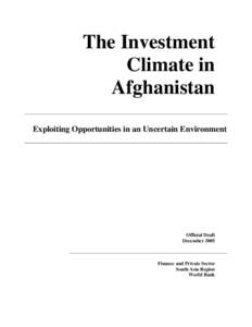 The Investment Climate in Afghanistan Exploiting Opportunities in an Uncertain Environment  Official Draft