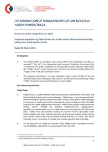 DETERMINATION OF MERGER NOTIFICATION MPADDY POWER/TRACK Section 21 of the Competition Act 2002 Proposed acquisition by Paddy Power plc of sole control of two licensed betting offices from Track Sports Limited Dat