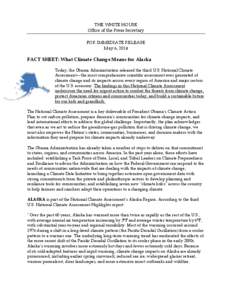 THE WHITE HOUSE Office of the Press Secretary FOR IMMEDIATE RELEASE May 6, 2014  FACT SHEET: What Climate Change Means for Alaska