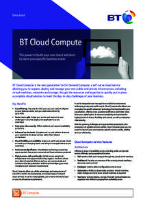 Data sheet  BT Cloud Compute The power to build your own cloud solutions to serve your specific business needs