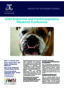 FACULTY OF VETERINARY SCIENCE  UVet Endocrine and Cardiorespiratory Weekend Conference  Date: 4 - 5 October 2014