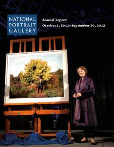 Annual Report October 1, 2011– September 30, 2012 “1812: A Nation Emerges” is full of not just great art, but great stories. You’ll leave wanting to know more.