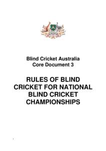 Blind Cricket Australia Core Document 3 RULES OF BLIND CRICKET FOR NATIONAL BLIND CRICKET