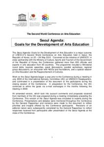 The Second World Conference on Arts Education  Seoul Agenda: Goals for the Development of Arts Education The Seoul Agenda: Goals for the Development of Arts Education is a major outcome of UNESCO’s Second World Confere