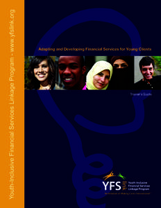 Youth-Inclusive Financial Services Linkage Program - www.yfslink.org  Adapting and Developing Financial Services for Young Clients Trainer’s Guide
