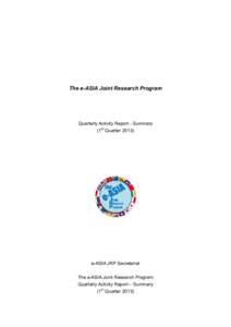 The e-ASIA Joint Research Program  Quarterly Activity Report - Summary (1st Quartere-ASIA JRP Secretariat