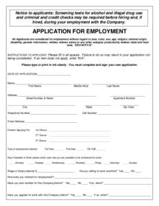 Notice to applicants: Screening tests for alcohol and illegal drug use and criminal and credit checks may be required before hiring and, if hired, during your employment with the Company. APPLICATION FOR EMPLOYMENT All A