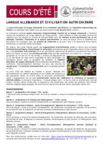 LANGUE ALLEMANDE ET CIVILISATION AUTRICHIENNE Le cours d’été pour la langue allemande et la civilisation autrichienne de l’Académie diplomatique de Vienne, à la réputation bien établie, aura lieu cette année d