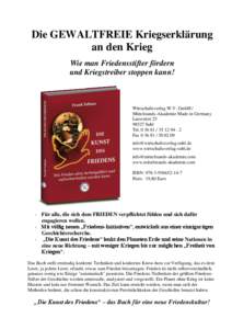 Die GEWALTFREIE Kriegserklärung an den Krieg Wie man Friedensstifter fördern und Kriegstreiber stoppen kann!  Wirtschaftsverlag W.V. GmbH /