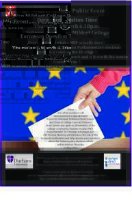 Van Mildert College Public Event European Question Time Thursday 6 March 6.30p.m. Ustinov Room, Van Mildert College Ever wondered what a MEP actually does ? How will your vote at the European Parliamentary elections