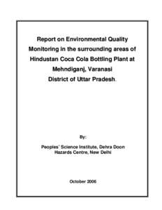 Report on Environmental Quality Monitoring in the surrounding areas of Hindustan Coca Cola Bottling Plant at Mehndiganj, Varanasi District of Uttar Pradesh.