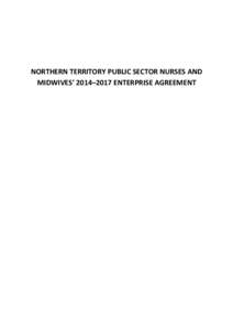 NORTHERN TERRITORY PUBLIC SECTOR NURSES AND MIDWIVES’ 2014–2017 ENTERPRISE AGREEMENT PART 1 – APPLICATION AND AGREEMENT