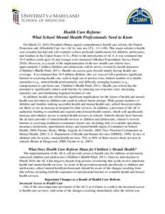 Health Care Reform: What School Mental Health Professionals Need to Know On March 23, 2010, President Obama signed comprehensive health care reform, the Patient Protection and Affordable Care Act (ACA), into law (P.L. 11