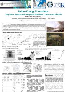 Urban Energy Transitions Long-term spatial and temporal dynamics : case study of Paris Eunhye Kim1, Sabine Barles² 1  Laboratoire interdisciplinaire des énergies de demain, Université Paris 7, Denis Diderot