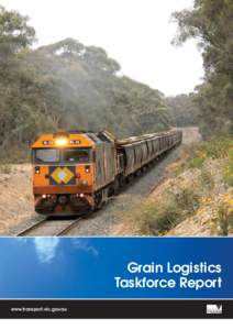 Grain Logistics Taskforce Report www.transport.vic.gov.au This publication is copyright. No part may be reproduced by any process except in accordance with the provisions