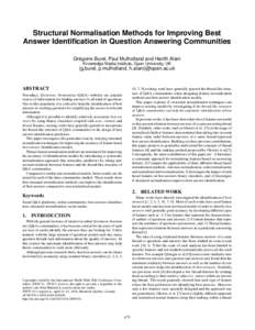 Structural Normalisation Methods for Improving Best Answer Identification in Question Answering Communities Grégoire Burel, Paul Mulholland and Harith Alani Knowledge Media Institute, Open University, UK  {g.burel, p.mu