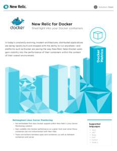 Solution Sheet  New Relic for Docker Shed light into your Docker containers  In today’s constantly evolving, modern architectures, distributed applications
