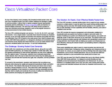 At-A-Glance  Cisco Virtualized Packet Core As one of the industry’s most complete, fully virtualized evolved packet cores, the new Cisco Virtualized Packet Core (VPC) solution redefines the paradigm of agility for serv