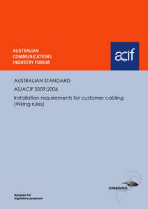 AUSTRALIAN STANDARD AS/ACIF S009:2006 Installation requirements for customer cabling (Wiring rules)  Adopted for
