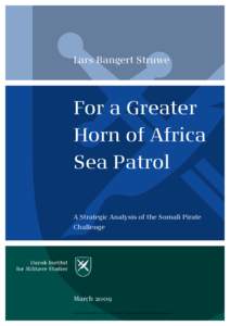 Lars Bangert Struwe  For a Greater Horn of Africa Sea Patrol A Strategic Analysis of the Somali Pirate