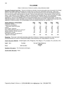 166  TELLURIUM (Data in metric tons of tellurium content, unless otherwise noted) Domestic Production and Use: Tellurium and tellurium dioxide of commercial grades were recovered in the United States at one copper refine