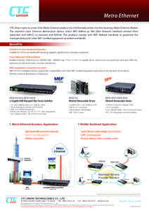 Metro Ethernet CTC Union starts to unveil their Metro Ethernet product line and formally enters into the booming Metro Ethernet Market. The solutions cover Ethernet demarcation device, which MEF defines as UNI (User Netw