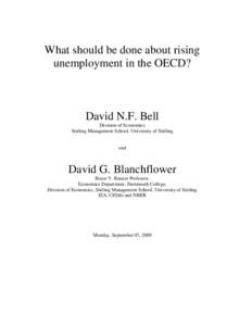 What should be done about rising unemployment in the OECD? David N.F. Bell Division of Economics Stirling Management School, University of Stirling