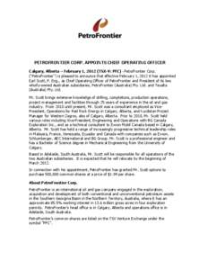 PETROFRONTIER CORP. APPOINTS CHIEF OPERATING OFFICER Calgary, Alberta – February 1, 2012 (TSX-V: PFC) - PetroFrontier Corp. (