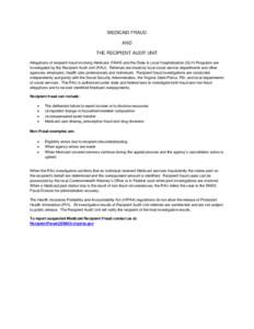 MEDICAID FRAUD AND THE RECIPIENT AUDIT UNIT Allegations of recipient fraud involving Medicaid, FAMIS and the State & Local Hospitalization (SLH) Programs are investigated by the Recipient Audit Unit (RAU). Referrals are 