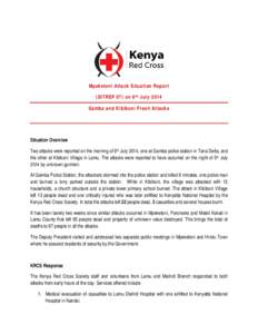 Mpeketoni Attack Situation Report (SITREP 07) on 6 th July 2014 Gamba and Kibiboni Fresh Attacks Situation Overview Two attacks were reported on the morning of 6th July 2014, one at Gamba police station in Tana Delta, an