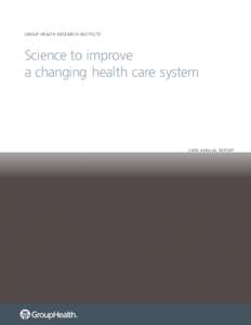 GROUP HEALTH RESEARCH INSTITUTE  Science to improve a changing health care system[removed]ANNUAL REPORT