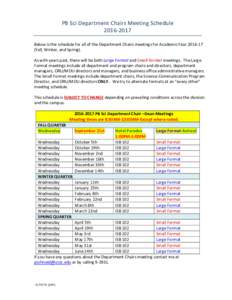 PB	Sci	Department	Chairs	Meeting	Schedule	 	 Below	is	the	schedule	for	all	of	the	Department	Chairs	meetings	for	Academic	Year	Fall,	Winter,	and	Spring).	 	 As	with	years	past,	there	will	be	both	Large	