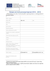 registrační číslo:  Design pro konkurenceschopnost 2016 – 2018 Přihláška na akci Individuální spolupráce s designérem Identifikace žadatele IČ: