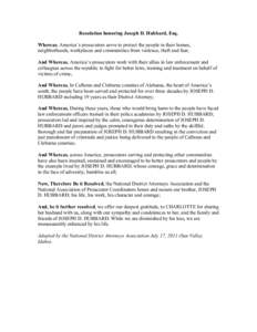 Resolution honoring Joseph D. Hubbard, Esq. Whereas, America’s prosecutors serve to protect the people in their homes, neighborhoods, workplaces and communities from violence, theft and fear; And Whereas, America’s p