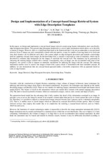 Design and Implementation of a Concept-based Image Retrieval System with Edge Description Templates a J. H. Choi a *, S. H. Park a, S. J. Park a Electronics and Telecommunications Research Institute, 161 Gajeong-dong, Yu