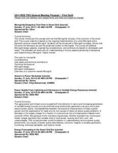 2014 IEEE PES General Meeting Program – First Draft Please note, the meeting room assignments and times are subject to change. Microgrids-Designing Their Role in Smart Grid (tutorial) Sunday, 27 July, 2014 1:00 AM-5:00