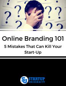 Online BrandingMistakes That Can Kill Your Start-Up Text Copyright © STARTUP UNIVERSITY All Rights Reserved