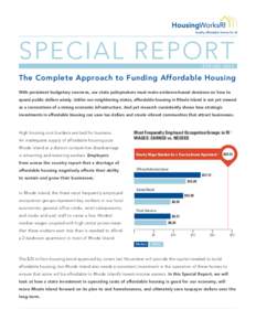 specIAl RepoRT SPRING 2013 The Complete Approach to Funding Affordable Housing With persistent budgetary concerns, our state policymakers must make evidence-based decisions on how to spend public dollars wisely. Unlike o