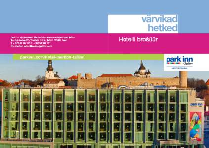 värvikad hetked Park Inn by Radisson Meriton Conference & Spa Hotel Tallinn Toompuiestee 27 / Paldiski mnt 4, Tallinn 10149, Eesti T: + F: +  