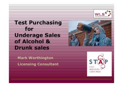 Test Purchasing for Underage Sales of Alcohol & Drunk sales Mark Worthington